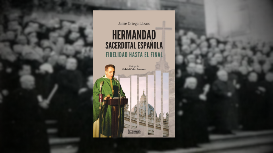 «Hermandad Sacerdotal Española. Fidelidad hasta el final». La historia de los sacerdotes que se negaron a traicionar a la Iglesia.