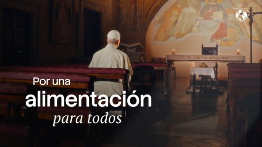 Reza con el Papa: Por una alimentación para todos | Mayo 2026