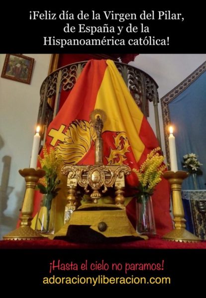 ¡Feliz día de la Virgen del Pilar, de España y de la Hispanoamérica católica!