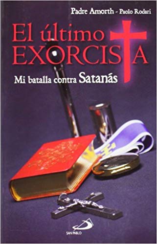 EL ÚLTIMO EXORCISTA. MI BATALLA CONTRA SATANÁS