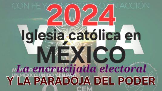 2024, Iglesia católica en México. La encrucijada electoral y la paradoja del poder