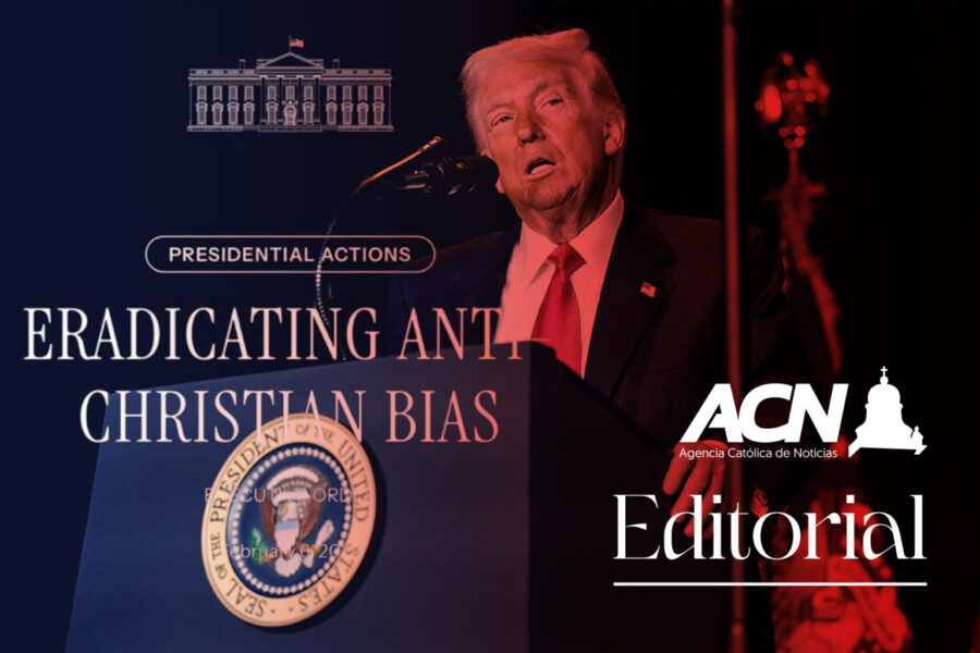 Editorial Agencia Católica de Noticias. Trump contra el anticristianismo