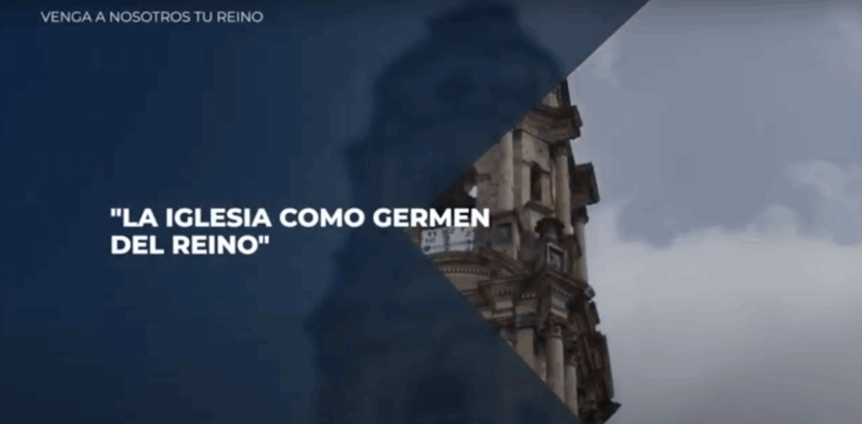 La Iglesia es germen del Reino de Dios, nueva catequesis de los obispos de México